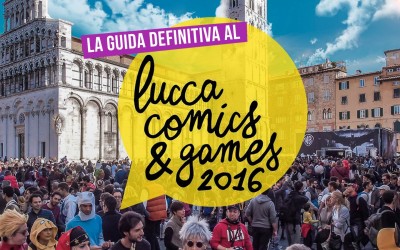 Guida di sopravvivenza per il Lucca Comics and Games