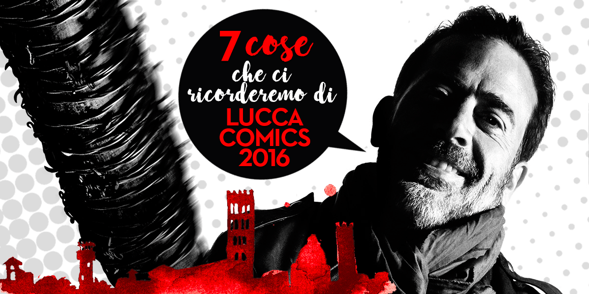 7 cose che ci ricorderemo di Lucca Comics 2016